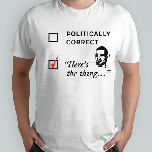 Politically correct here the thing checkbox shirt
