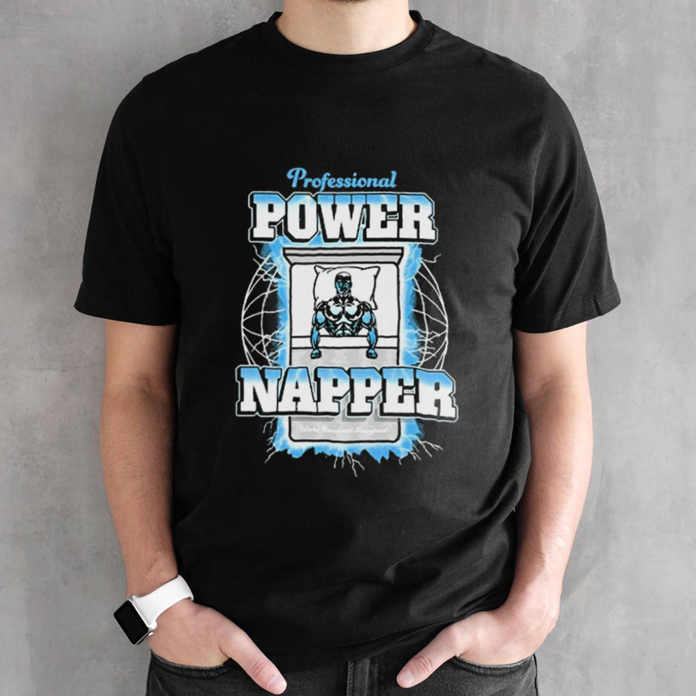 Professional Power Napper New t shirts