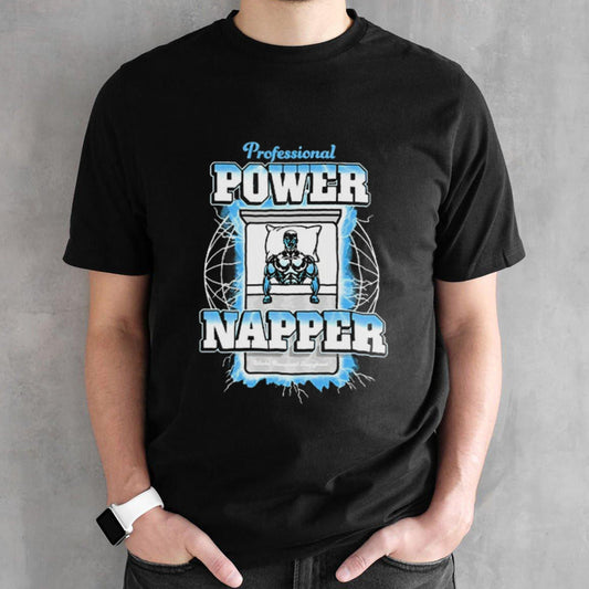 Professional Power Napper New t shirts