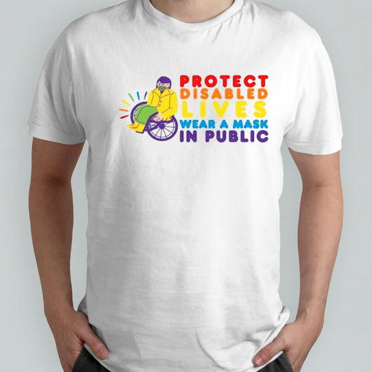 Protect disabled lives wear a nask in public shirts