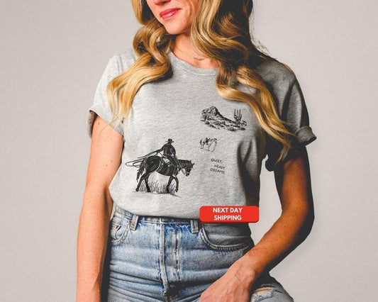 Quiet, Heavy, Dreams Shirt, Western T-shirt, Western Graphic Top, Y'allternative Gift, Cowgirl Shirt, Country Girl Shirt, Rodeo vintage T-shirt, sweater and Hoodie cotton shirt