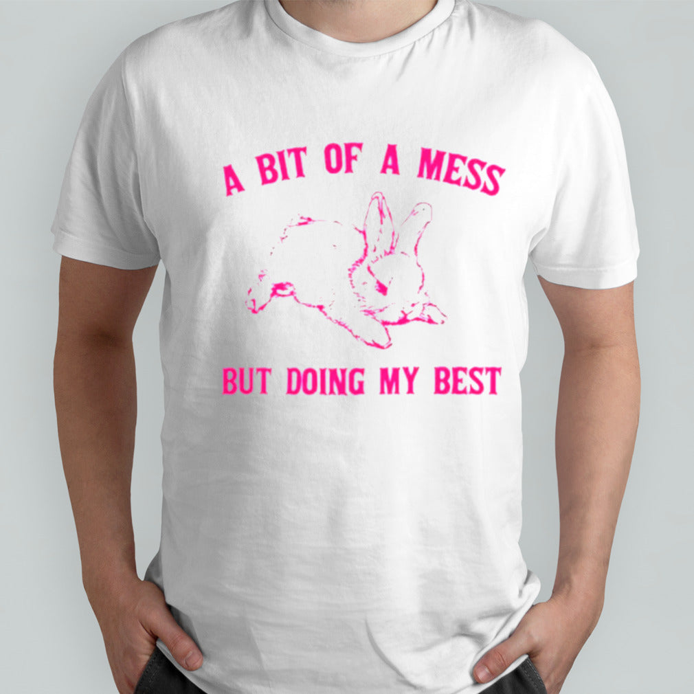 Rabbit a bit of a mess but doing my best shirts