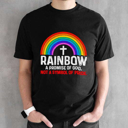 Rainbow a promise of god not a symbol shirts