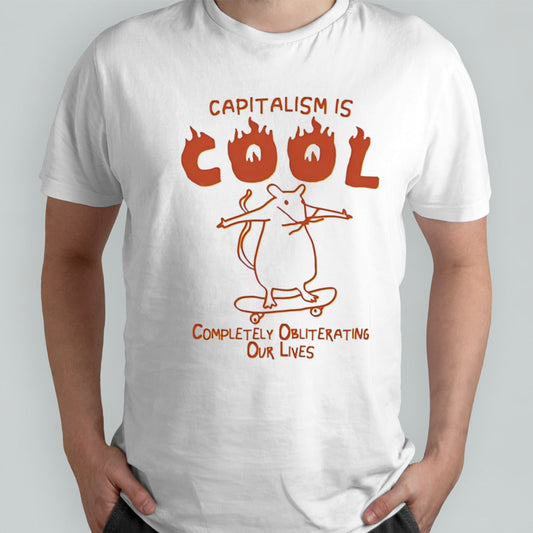 Rat skateboard capitalism is cool completely obliterating our lives shirt