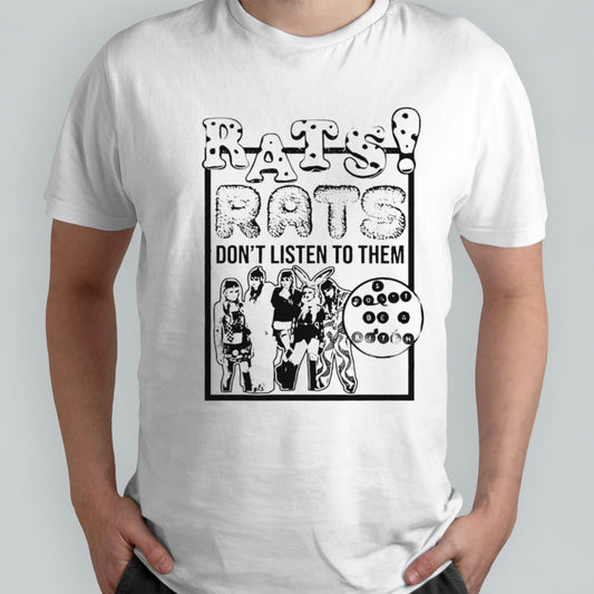 Rats dont listen to them and dont be a bitch shirt