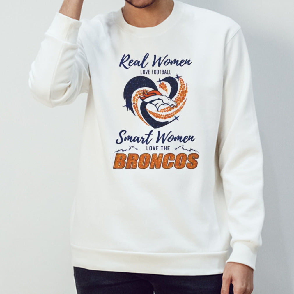 Real Women Love Football Smart Women Love The Denver Broncos 2024 â€“ Perfect Gift For Fans Shirt