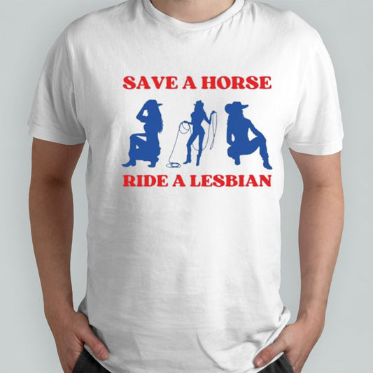Save A Horse Ride A Lesbian Cowgirl T-shirt