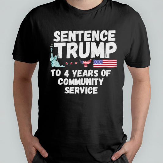 Sentence Trump To 4 Years Of Community T-Shirt