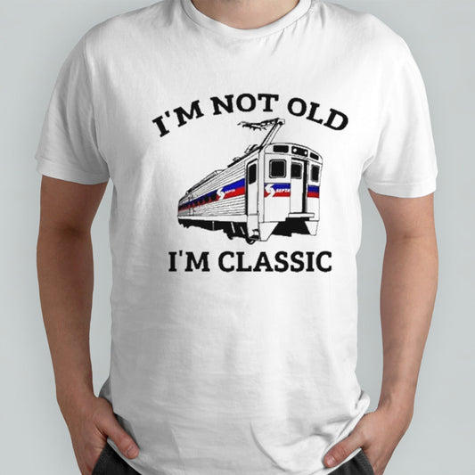 Septa Iâ€™m Not Old Iâ€™m Classic Shirt