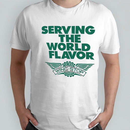 Serving the world flavor wingstop shirt