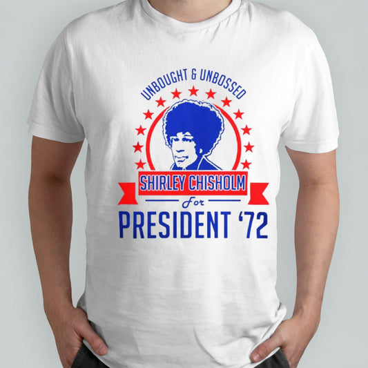 Shirley Chisholm for president sâ€™72 shirts