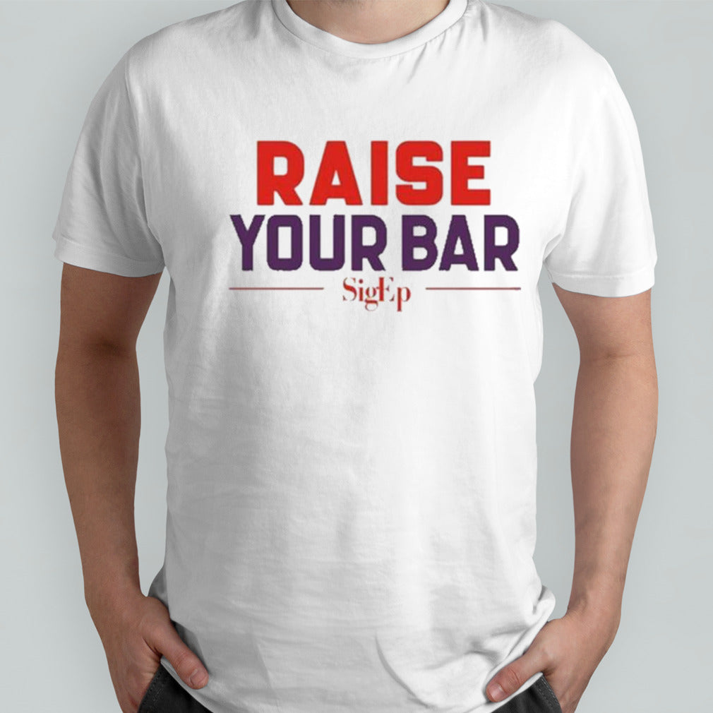 Sigep Raise Your Bar T Shirts