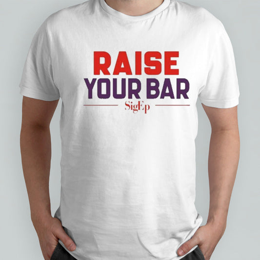 Sigep Raise Your Bar T Shirts