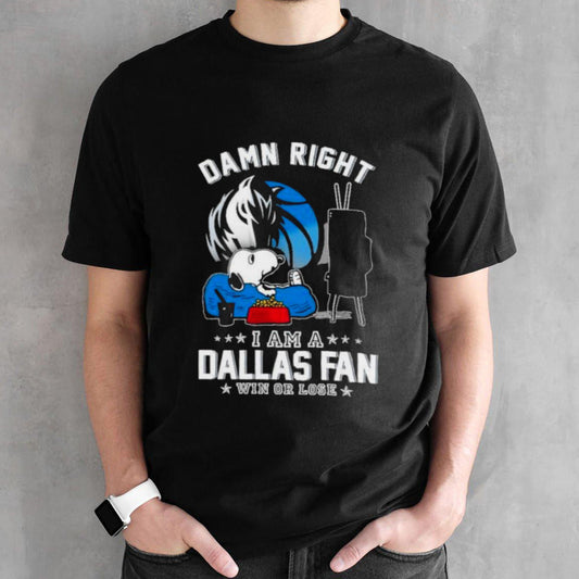 Snoopy TV Show Damn Right I Am A Dallas Mavericks Fan Win Or Lose Shirt