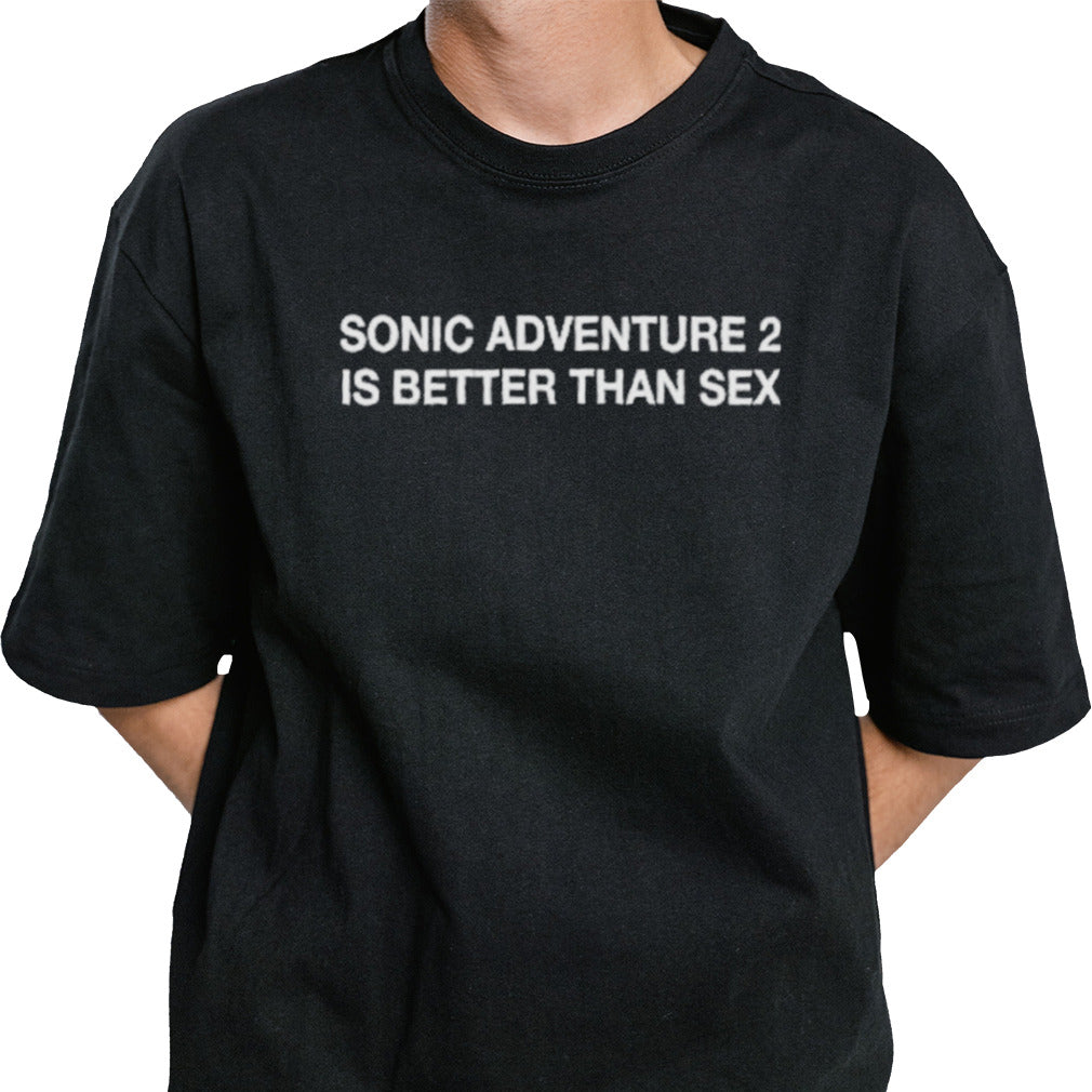 Sonic Adventure 2 Is Better Than Sex Shirt