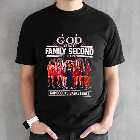 South Carolina Gamecocks God First Family Second Then Gamecocks Basketball shirts