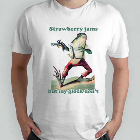 Strawberry jams but my glock donsâ€™t shirts