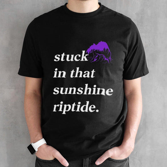 Stuck In That Sunshine Riptide T-Shirts