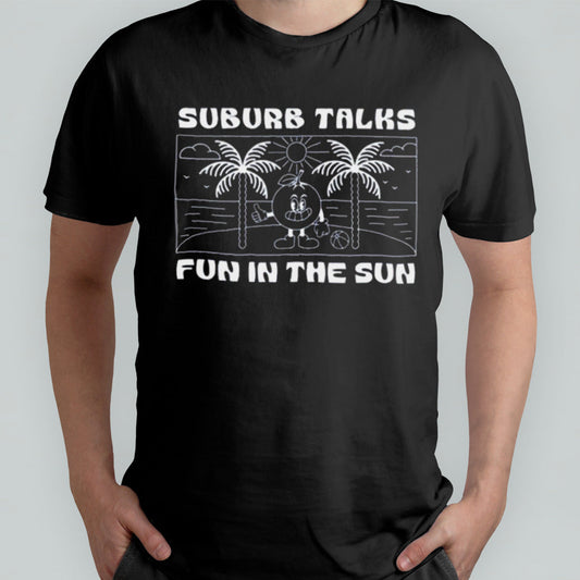 Suburb Talks Summer Fun In The Sun T-shirt