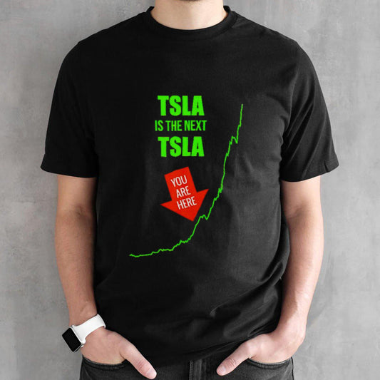 TSLA is the next TSLA shirt