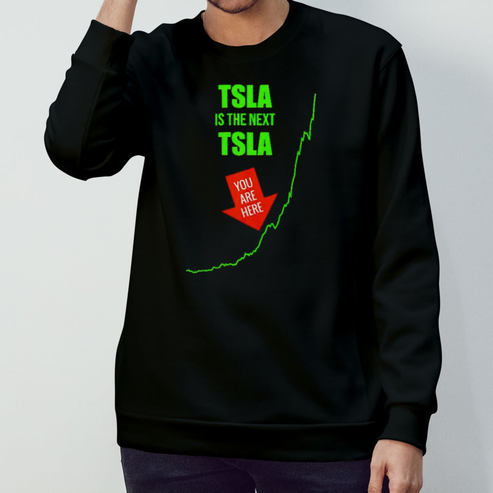 TSLA is the next TSLA shirt