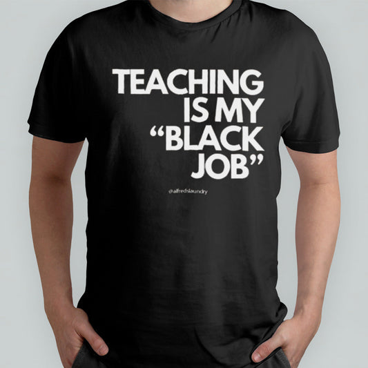 Teaching Is My Black Job T-shirt