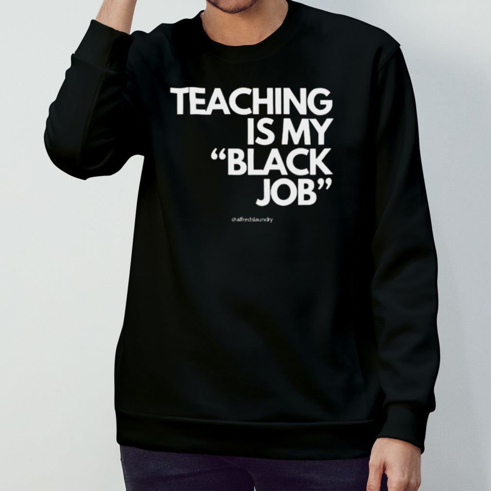 Teaching Is My Black Job T-shirt