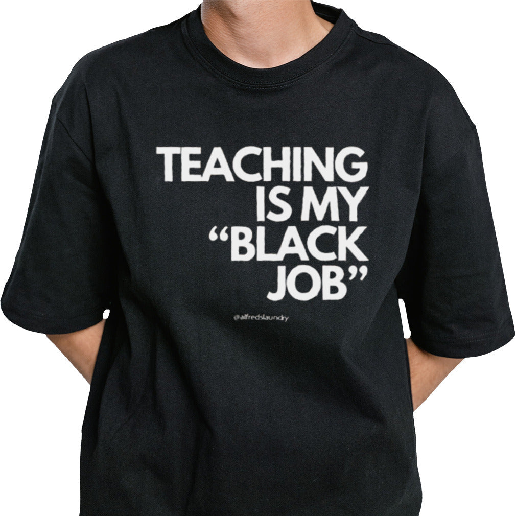 Teaching Is My Black Job T-shirt
