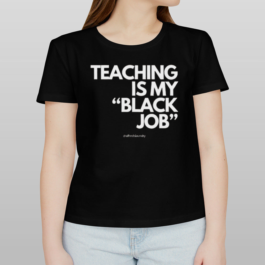 Teaching Is My Black Job T-shirt