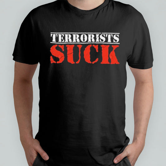 Terrorists Suck 2024 T-Shirt