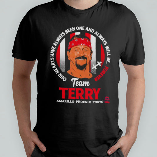 Terry funk hardcore team terry Our Hearts Have Always BÃªn One And Always Will Be Forever shirt