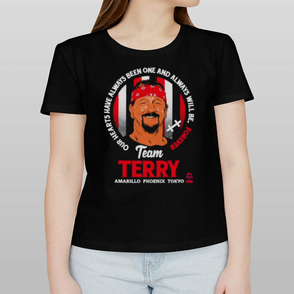 Terry funk hardcore team terry Our Hearts Have Always BÃªn One And Always Will Be Forever shirt