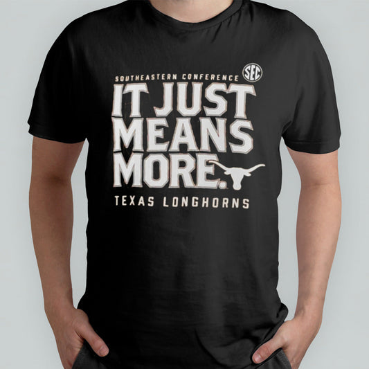 Texas Longhorns SEC It Just Means More T-shirt