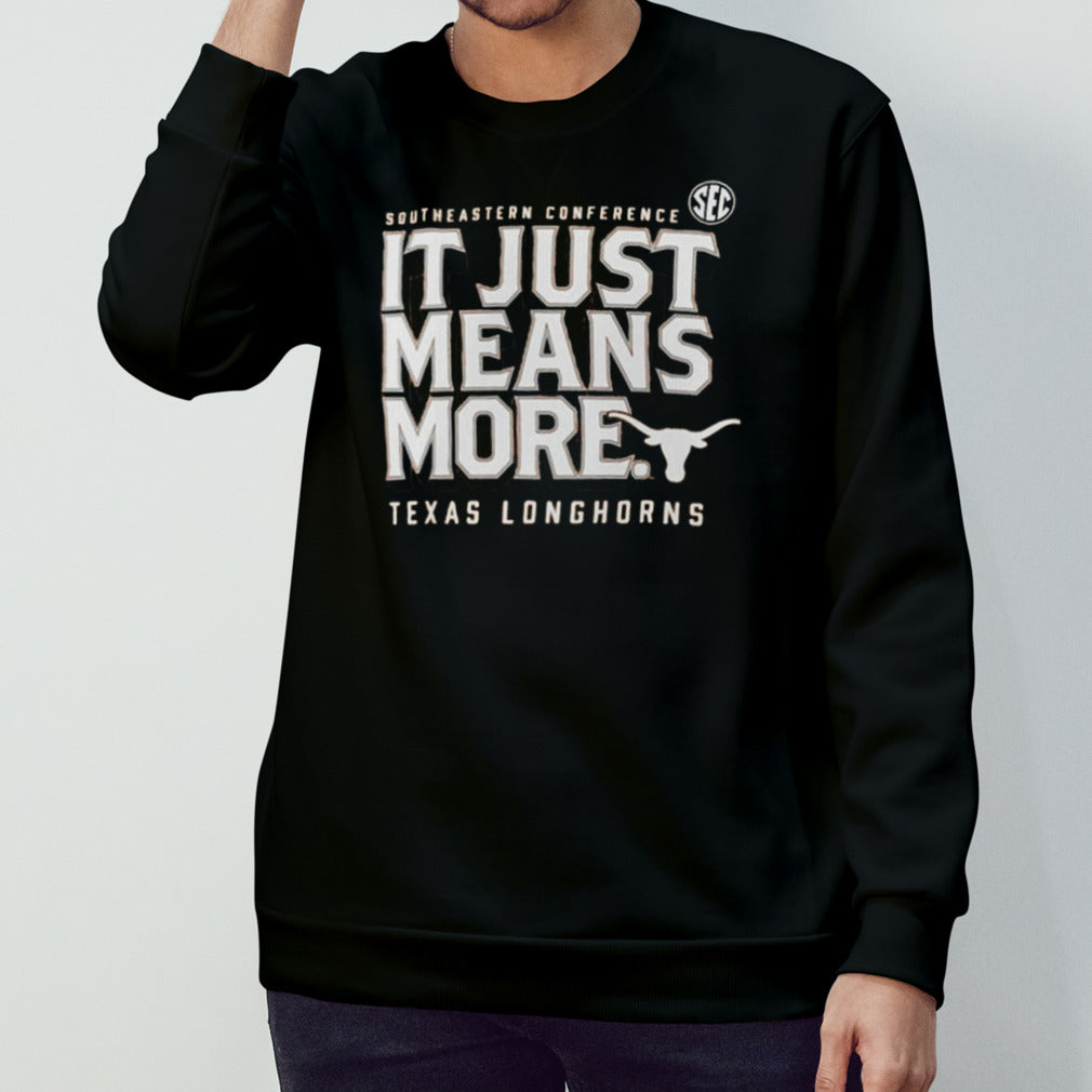 Texas Longhorns SEC It Just Means More T-shirt