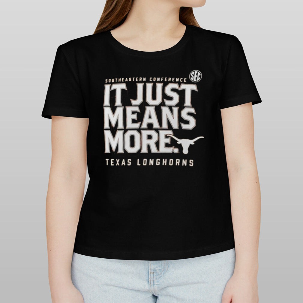 Texas Longhorns SEC It Just Means More T-shirt