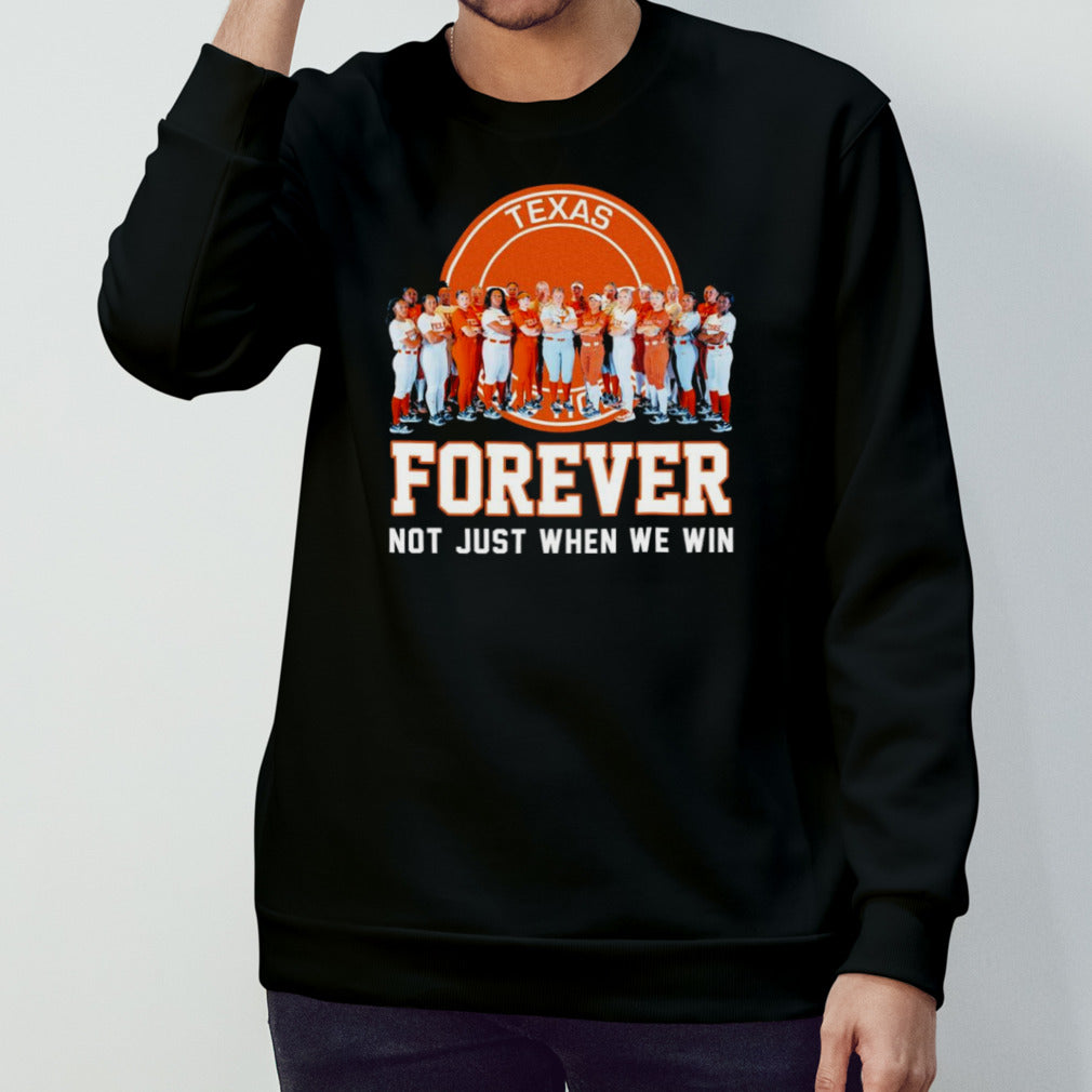 Texas Longhorns Softball Forever Not Just When We Win shirt