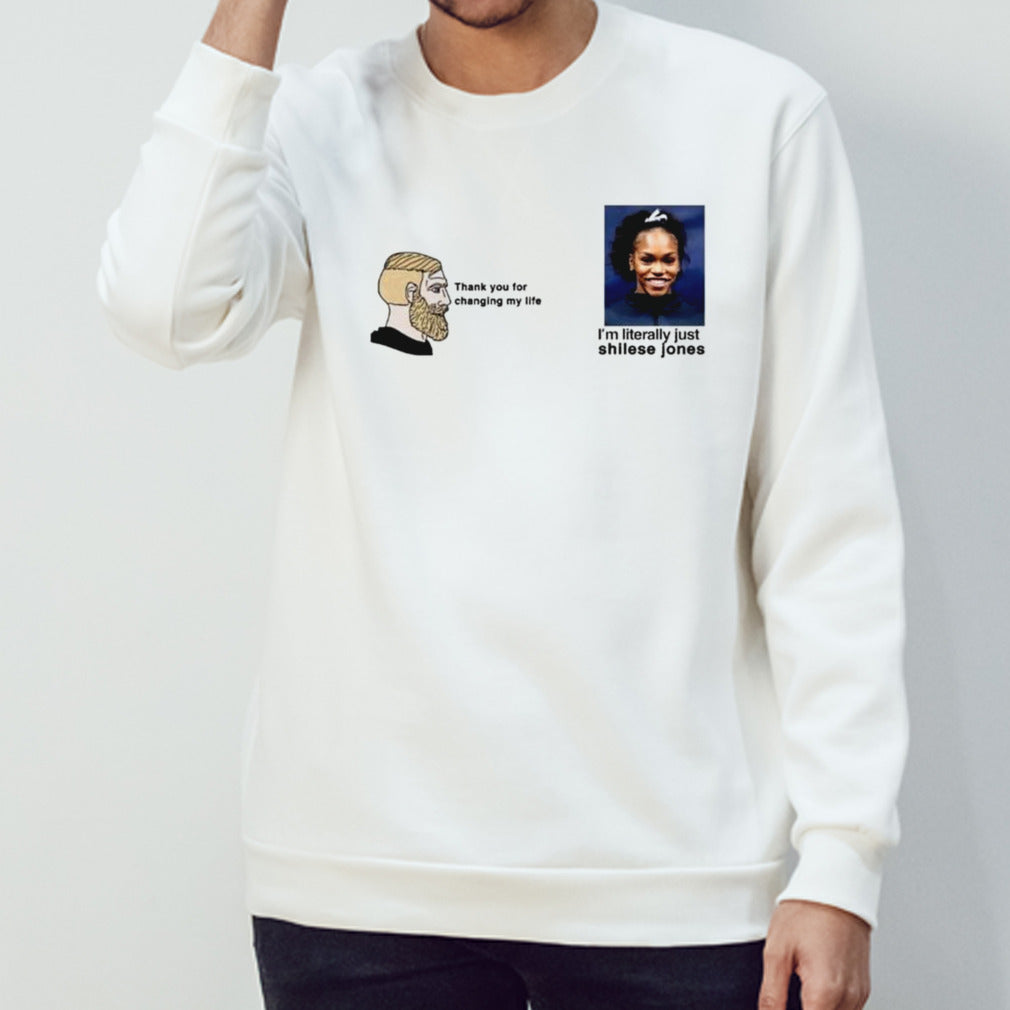 Thank You For Changing My Life Iâ€™m Literally Just Shilese Jones T-shirt