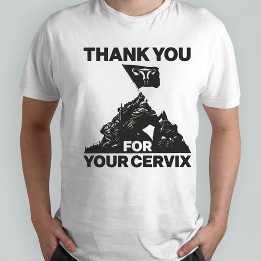 Thank You For Your Cervix shirt