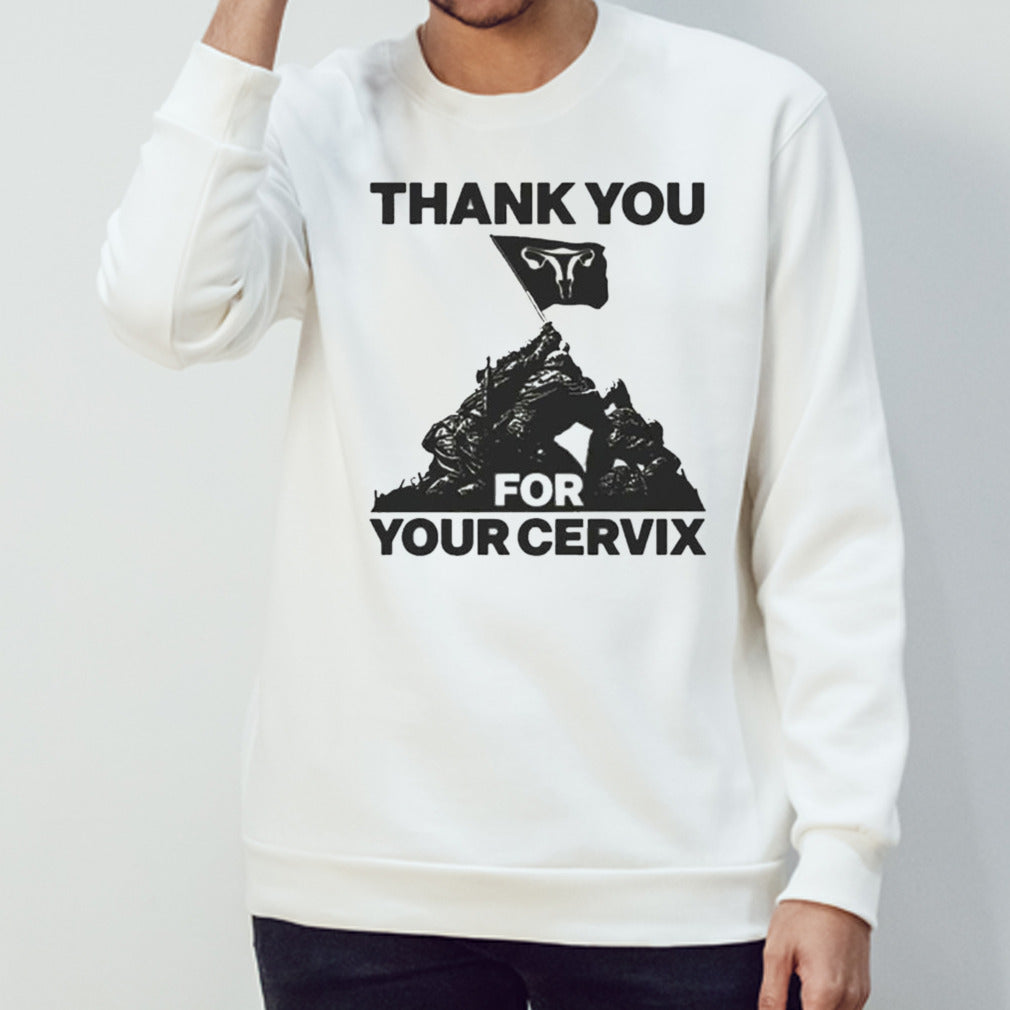 Thank You For Your Cervix shirt