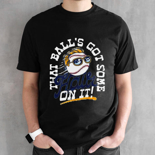 That Ballâ€™s Got Hair Hudism T-Shirt