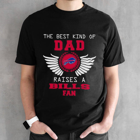 The Best Kind Of Dad Raises A Buffalo Bills Fan Wings T-shirt
