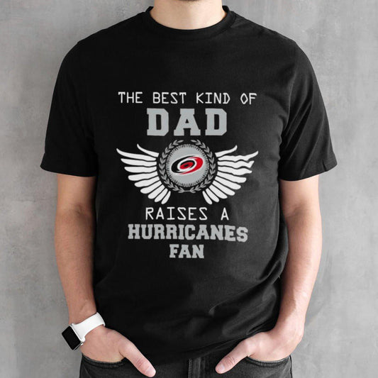 The Best Kind Of Dad Raises A Carolina Hurricanes Fan Wings T-shirt