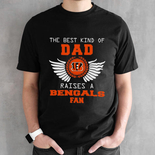 The Best Kind Of Dad Raises A Cincinnati Bengals Fan Wings T-shirt