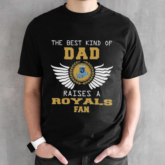 The Best Kind Of Dad Raises A Kansas City Royals Fan Wings T-shirt
