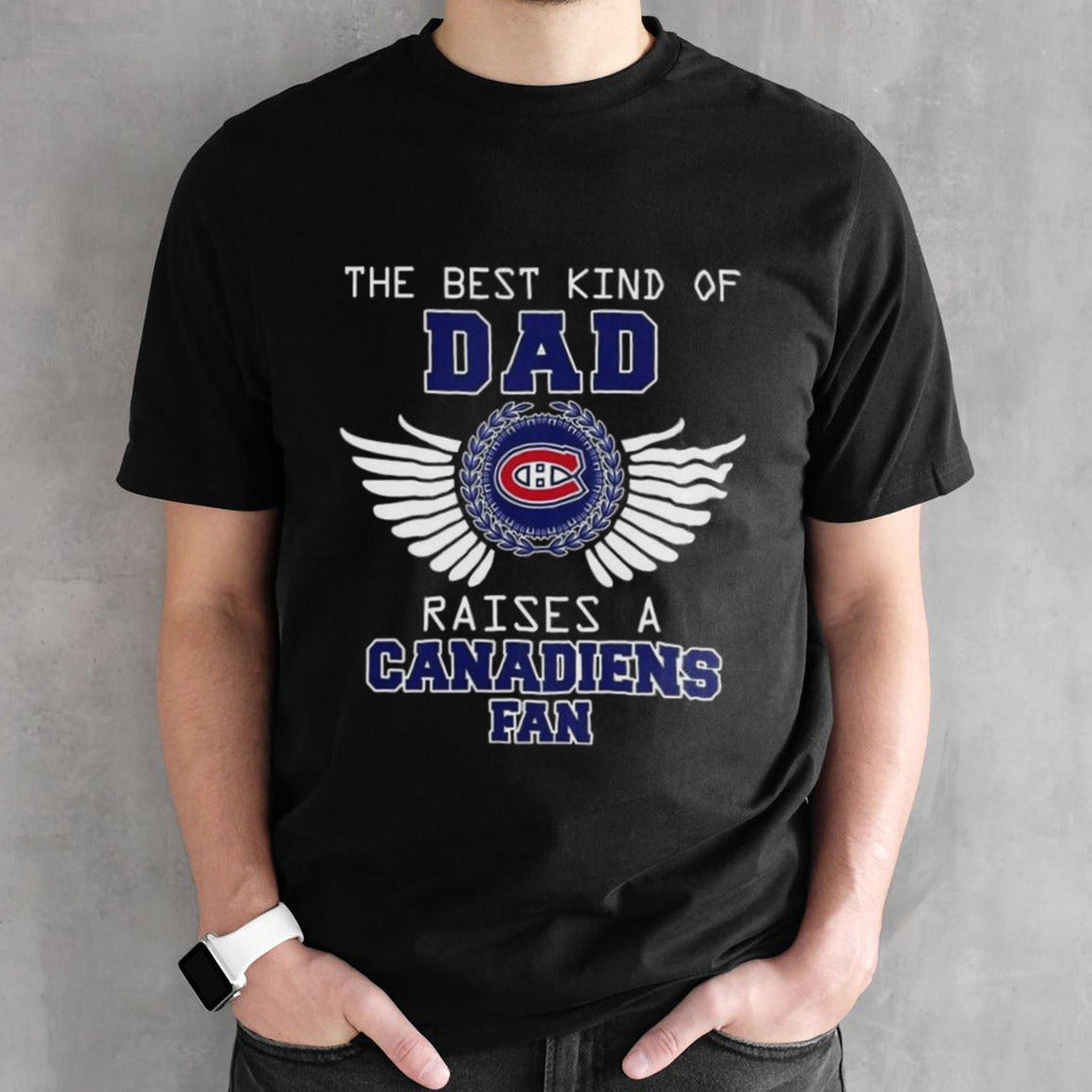 The Best Kind Of Dad Raises A Montreal Canadiens Fan Wings T-shirt