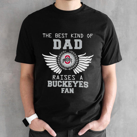 The Best Kind Of Dad Raises A Ohio State Buckeyes Fan Wings T-shirt