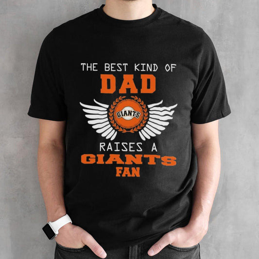 The Best Kind Of Dad Raises A San Francisco Giants Fan Wings T-shirt