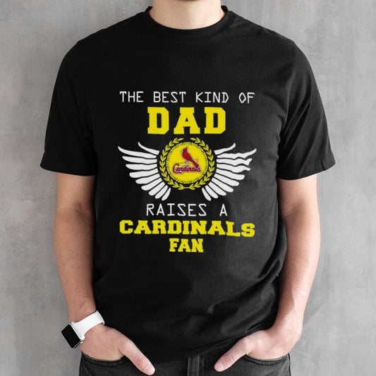 The Best Kind Of Dad Raises A St. Louis Cardinals Fan Wings T-shirt