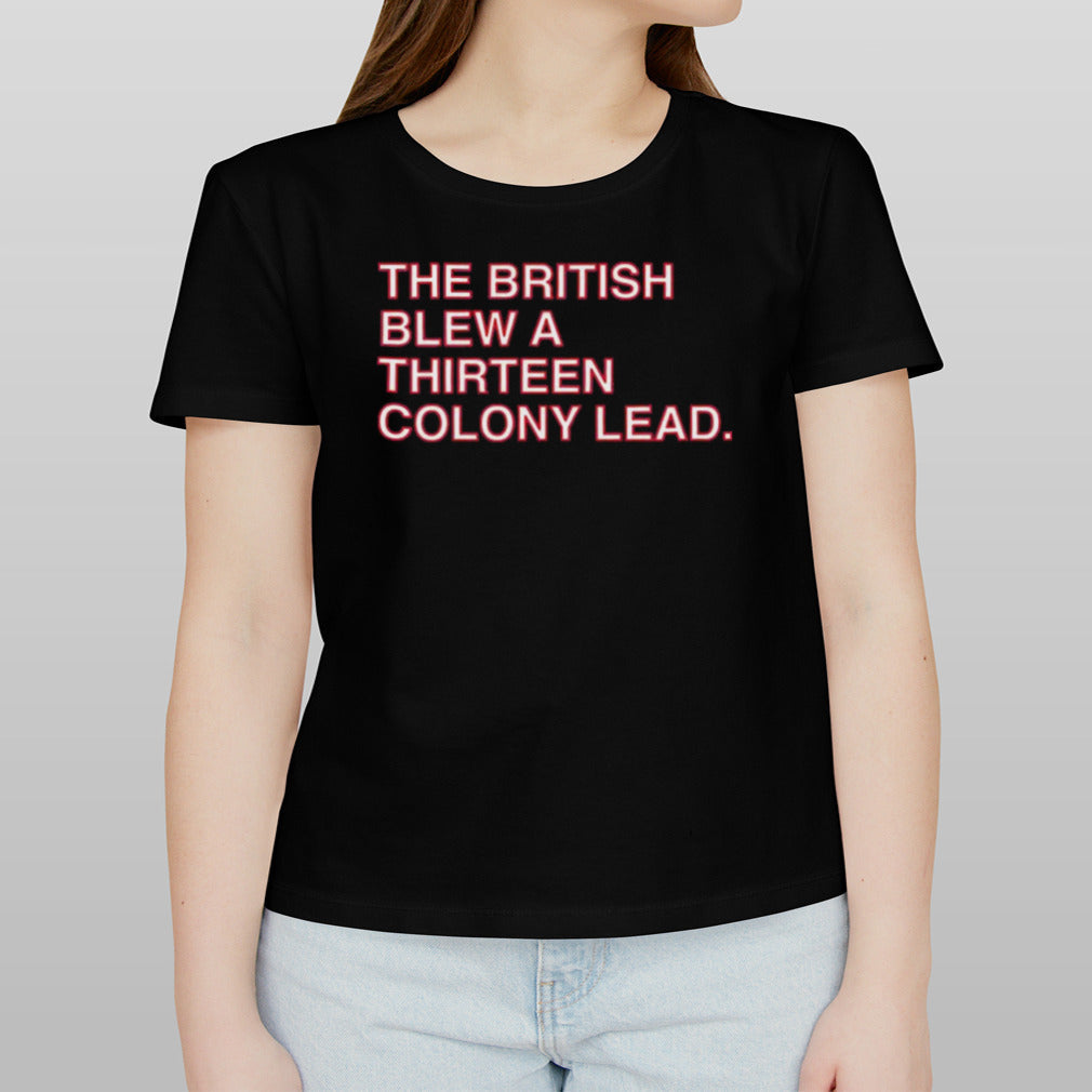 The British Blew A Thirteen Colony Lead Shirt