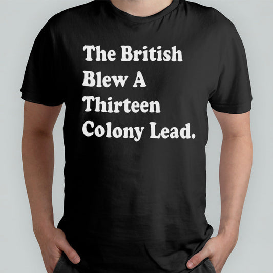 The British Blew A Thirteen Lead Philadelphia 2024 T-Shirt